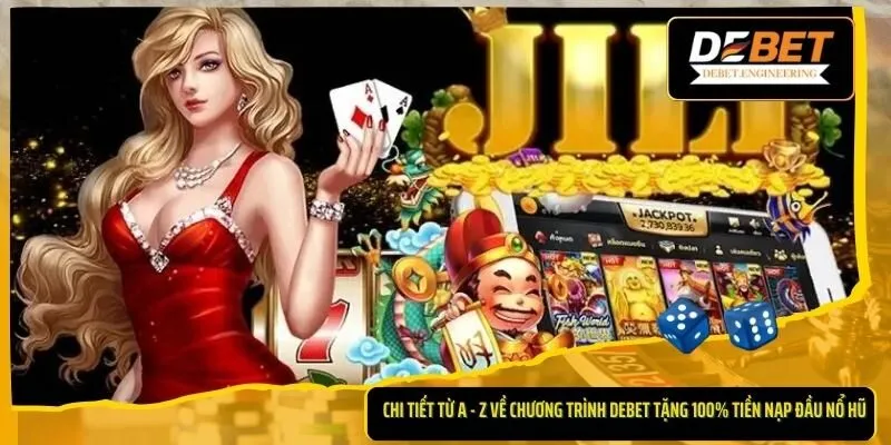 DEBET tặng 100% tiền nạp đầu nổ hũ