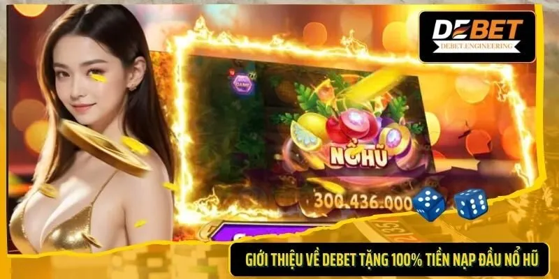 DEBET tặng 100% tiền nạp đầu nổ hũ